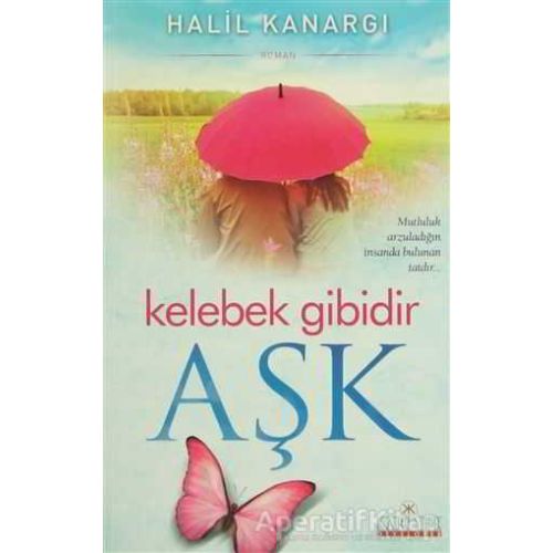 Kelebek Gibidir Aşk - Halil Kanargı - Kariyer Yayınları