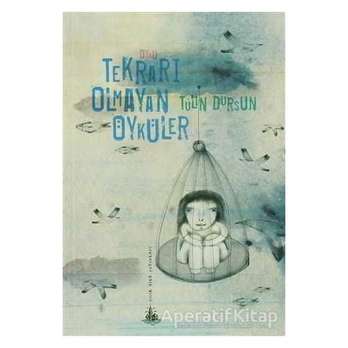 Tekrarı Olmayan Öyküler - Tülin Dursun - Yitik Ülke Yayınları