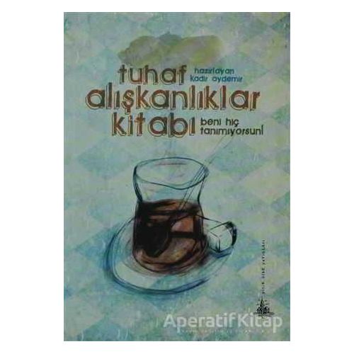 Tuhaf Alışkanlıklar Kitabı - Kadir Aydemir - Yitik Ülke Yayınları