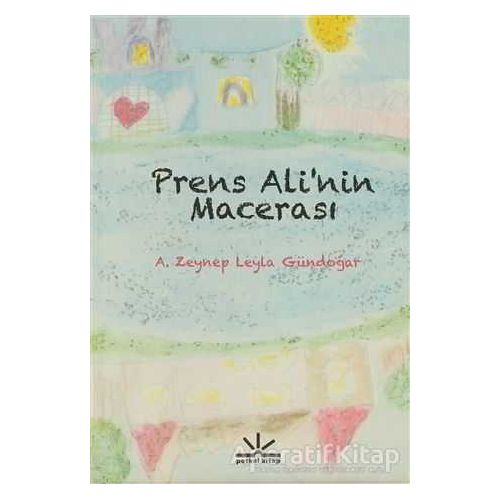 Prens Alinin Macerası - A. Zeynep Leyla Gündoğar - Potkal Kitap Yayınları