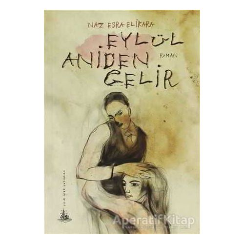 Eylül Aniden Gelir - Naz Esra Elikara - Yitik Ülke Yayınları