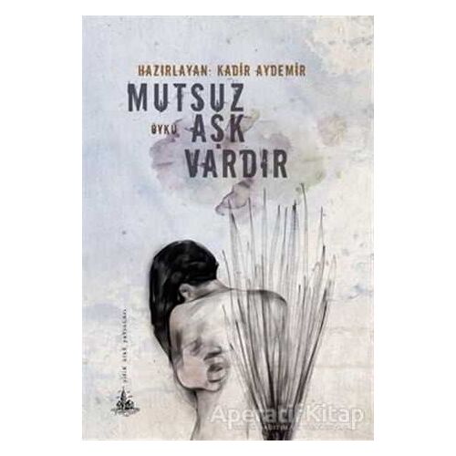 Mutsuz Aşk Vardır - Kadir Aydemir - Yitik Ülke Yayınları