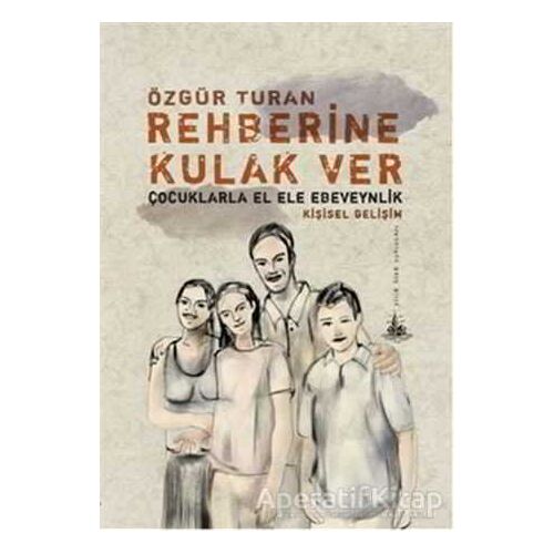 Rehberine Kulak Ver: Çocuklarla El Ele Ebeveynlik - Özgür Turan - Yitik Ülke Yayınları