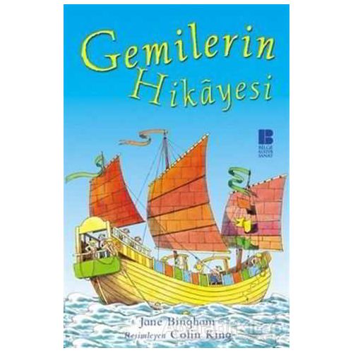 Gemilerin Hikayesi - Jane Bingham - Bilge Kültür Sanat