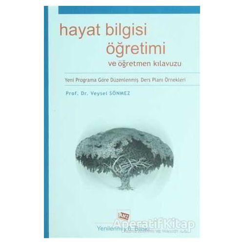 Hayat Bilgisi Öğretimi ve Öğretmen Kılavuzu - Veysel Sönmez - Anı Yayıncılık