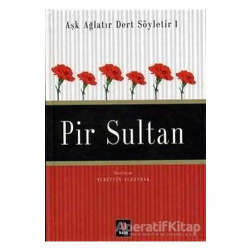 Aşk Ağlatır Dert Söyletir 1 Pir Sultan - Nurettin Albayrak - Kapı Yayınları