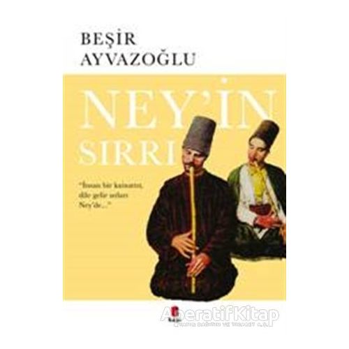 Ney’in Sırrı - Beşir Ayvazoğlu - Kapı Yayınları