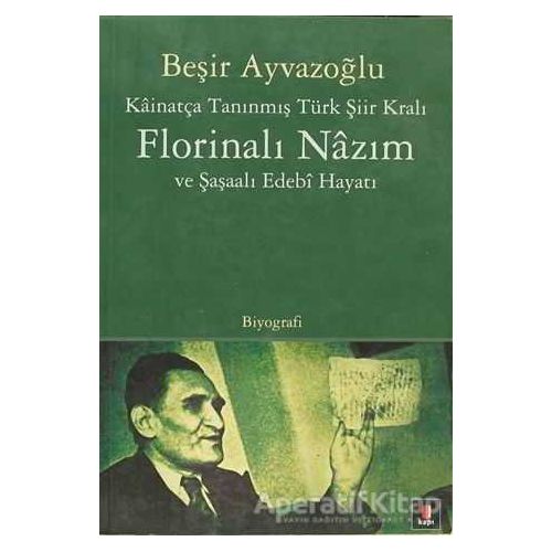 Kainatça Tanınmış Türk Şiir Kralı Florinalı Nazım ve Şaşaalı Edebi Hayatı