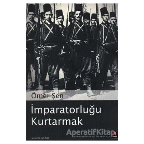 İmparatorluğu Kurtarmak - Ömer Şen - Kapı Yayınları