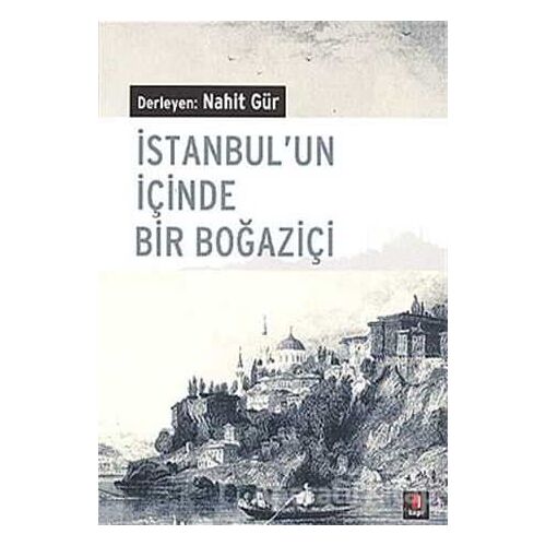 İstanbul’un İçinde Bir Boğaziçi - Nahit Gür - Kapı Yayınları