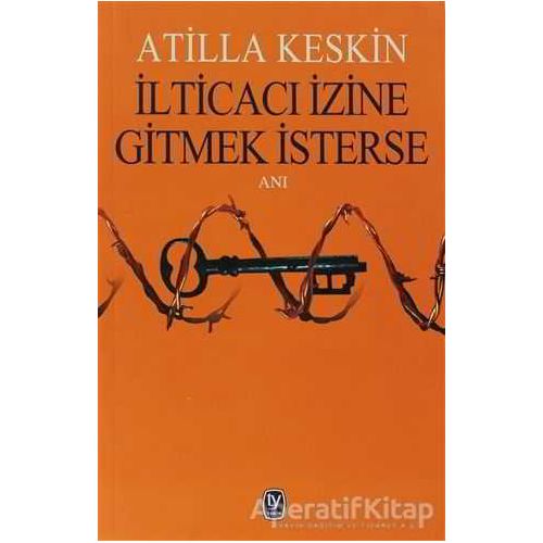 İlticacı İzine Gitmek İsterse - Atilla Keskin - Tekin Yayınevi