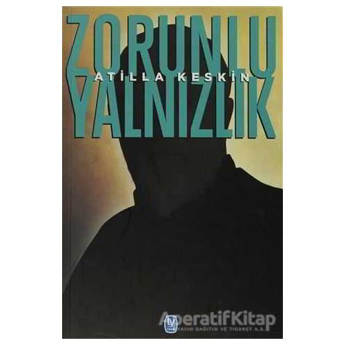 Zorunlu Yalnızlık - Atilla Keskin - Tekin Yayınevi