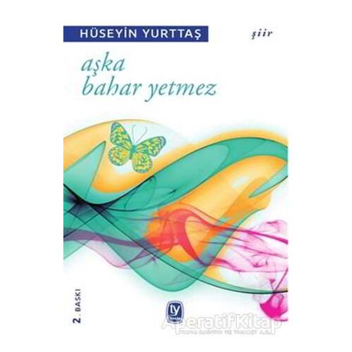 Aşka Bahar Yetmez - Hüseyin Yurttaş - Tekin Yayınevi