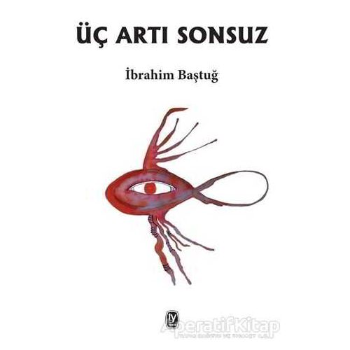 Üç Artı Sonsuz - İbrahim Baştuğ - Tekin Yayınevi