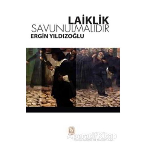 Laiklik Savunulmalıdır - Ergin Yıldızoğlu - Tekin Yayınevi