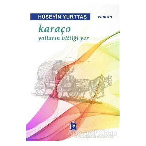 Karaço - Yolların Bittiği Yer - Hüseyin Yurttaş - Tekin Yayınevi