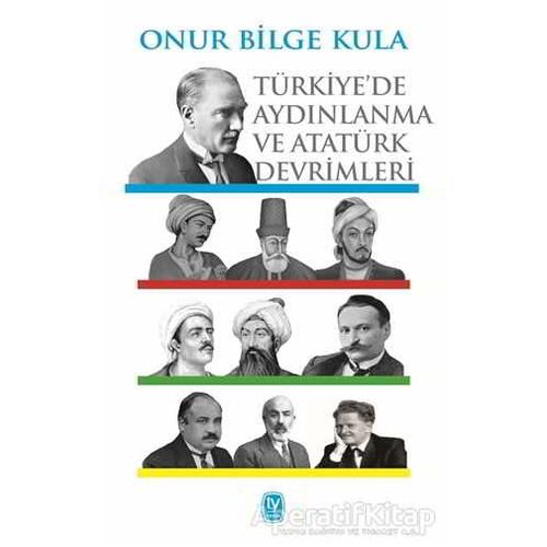 Türkiye’de Aydınlanma ve Atatürk Devrimleri - Onur Bilge Kula - Tekin Yayınevi