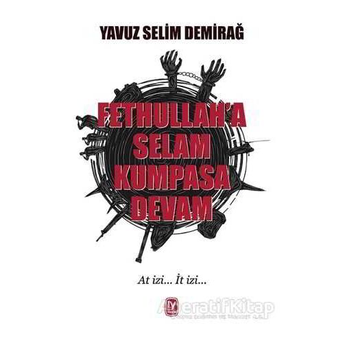 Fethullaha Selam Kumpasa Devam - Yavuz Selim Demirağ - Tekin Yayınevi