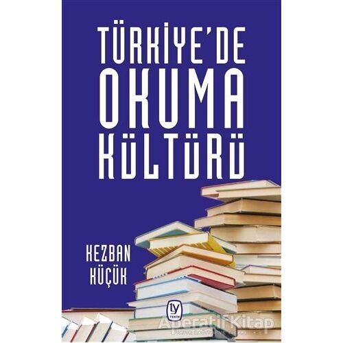 Türkiyede Okuma Kültürü - Kezban Küçük - Tekin Yayınevi