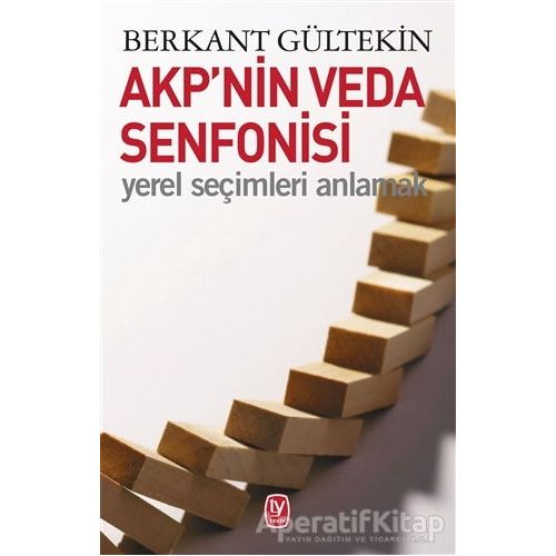 AKP’nin Veda Senfonisi - Berkan Gültekin - Tekin Yayınevi