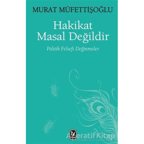 Hakikat Masal Değildir - Murat Müfettişoğlu - Tekin Yayınevi
