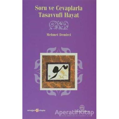 Soru ve Cevaplarla Tasavvufi Hayat - Mehmet Demirci - Ensar Neşriyat