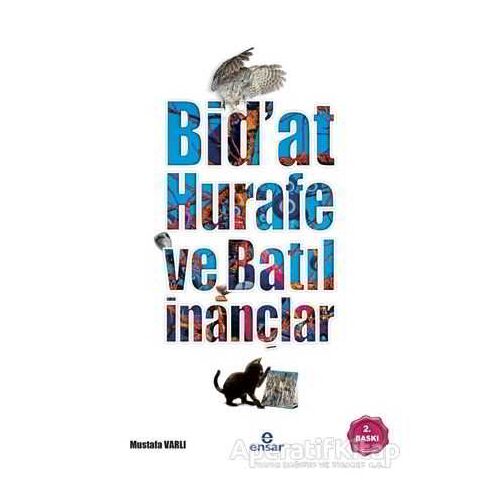 Bidat, Hurafe ve Batıl İnançlar - Mustafa Varlı - Ensar Neşriyat