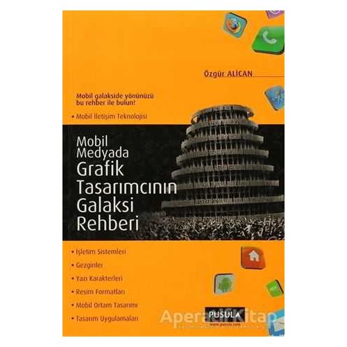 Mobil Medyada Grafik Tasarımcının Galaksi Rehberi - Özgür Alican - Pusula Yayıncılık