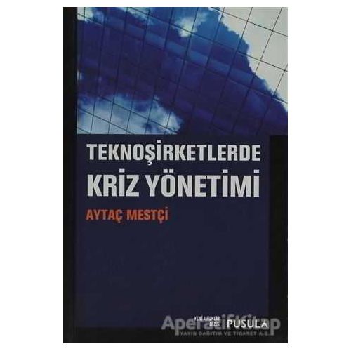 TeknoŞirketlerde Kriz Yönetimi - Aytaç Mestçi - Pusula Yayıncılık