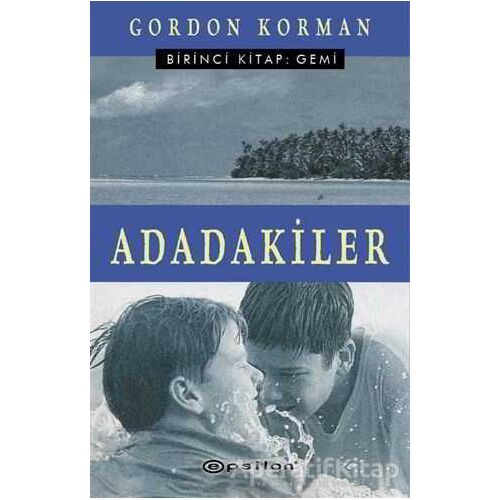 Adadakiler Birinci Kitap: Gemi - Gordon Korman - Epsilon Yayınevi