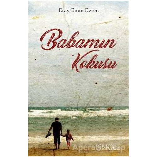 Babamın Kokusu - Eray Emre Evren - Sola Unitas