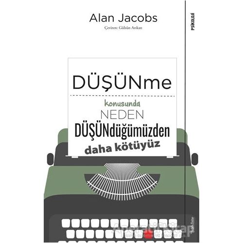 Düşünme Konusunda Neden Düşündüğümüzden Daha Kötüyüz - Alan Jacobs - Sola Unitas