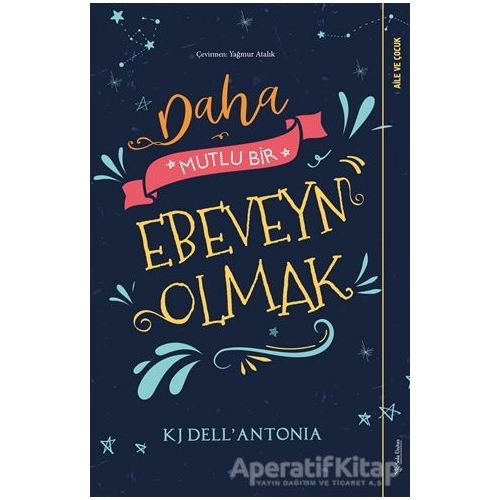 Daha Mutlu Bir Ebeveyn Olmak - KJ Dell’Antonia - Sola Unitas