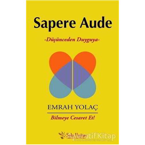 Sapere Aude - Emrah Yolaç - Sola Unitas