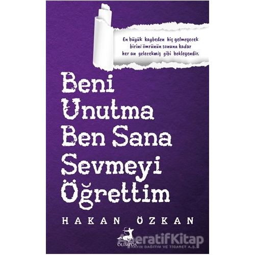 Beni Unutma Ben Sana Sevmeyi Öğrettim - Hakan Özkan - Olimpos Yayınları