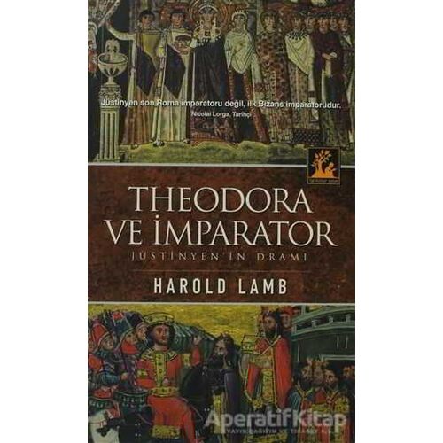 Theodora ve İmparator - Harold Lamb - İlgi Kültür Sanat Yayınları