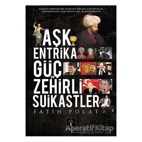 Aşk Entrika Güç ve Zehir - Fatih Polat - İlgi Kültür Sanat Yayınları