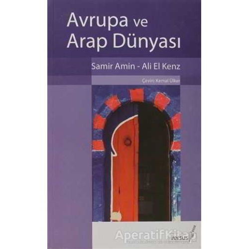 Avrupa ve Arap Dünyası - Samir Amin - Versus Kitap Yayınları