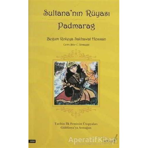 Sultana’nın Rüyası Padmarag - Begum Rokeya Sakhawat Hossain - Versus Kitap Yayınları