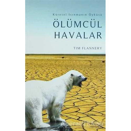 Ölümcül Havalar - Tim Flannery - Versus Kitap Yayınları