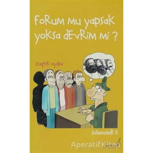 Forum mu Yapsak Yoksa Devrim mi? - Zafer Aydın - Versus Kitap Yayınları