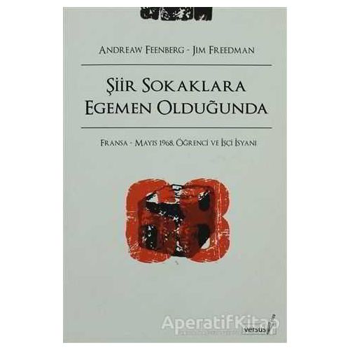 Şiir Sokaklara Egemen Olduğunda - Andrew Feenberg - Versus Kitap Yayınları