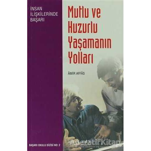 Mutlu ve Huzurlu Yaşamanın Yolları - Amir Affas - İnkılab Yayınları