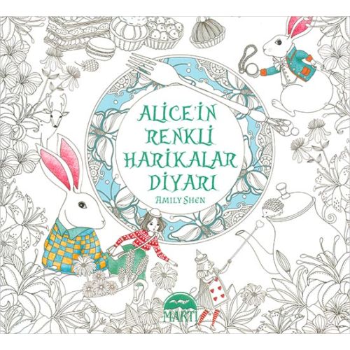 Alicein Renkli Harikalar Diyarı - Amily Shen - Martı Çocuk Yayınları