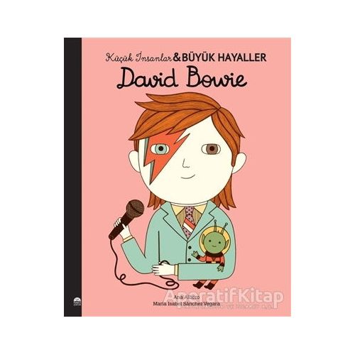 David Bowie - Küçük İnsanlar Büyük Hayaller - Maria Isabel Sanchez Vegara - Martı Çocuk Yayınları