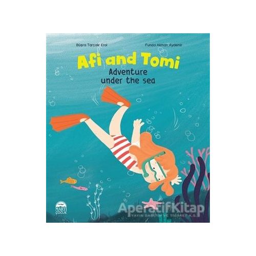 Afi and Tomi - Adventure Under the Sea - Büşra Tarçalır Erol - Martı Çocuk Yayınları