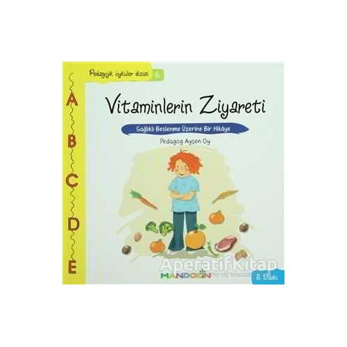 Pedagojik Öyküler: 6 - Vitaminlerin Ziyareti - Ayşen Oy - Mandolin Yayınları
