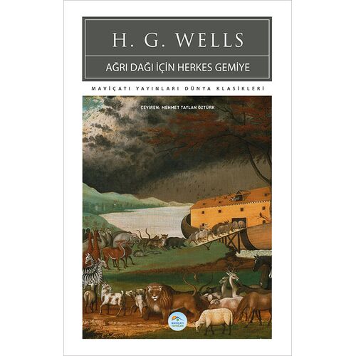 Ağrı Dağı İçin Herkes Gemiye - H.G.Wells - Maviçatı (Dünya Klasikleri)