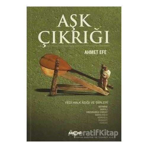 Aşk Çıkrığı - Ahmet Efe - Akçağ Yayınları