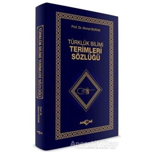 Türklük Bilimi Terimler Sözlüğü - Ahmet Buran - Akçağ Yayınları